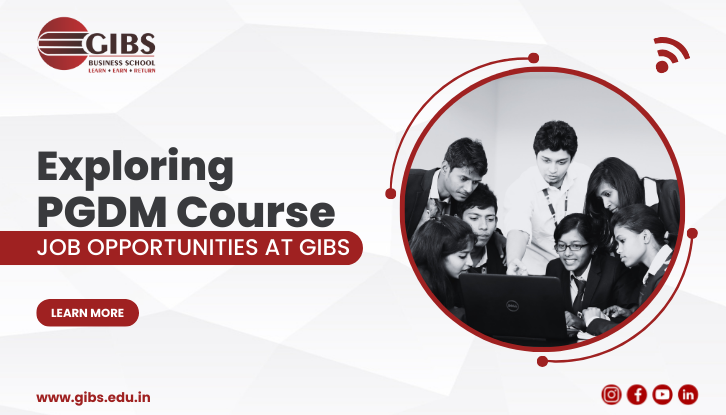 Exploring PGDM Course Job Opportunities at GIBS Business School
